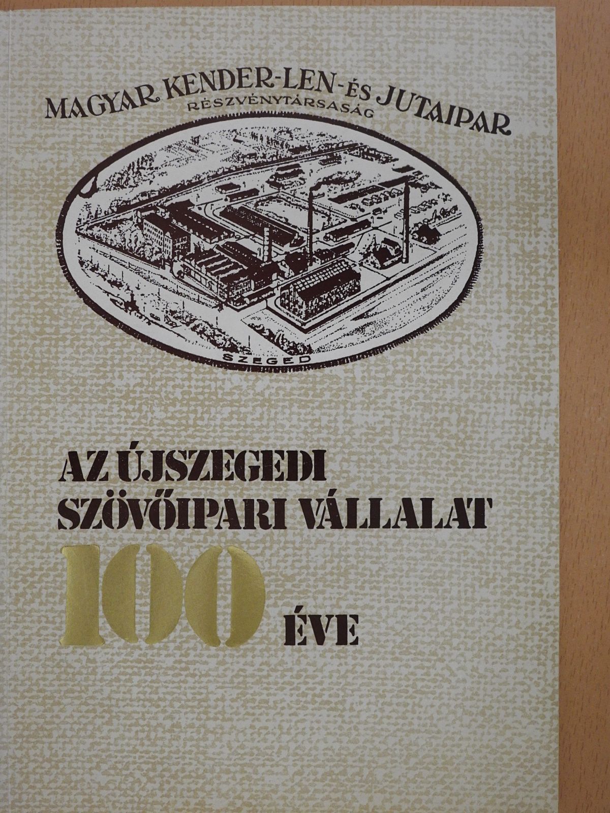 Kakuszi János - Az Újszegedi Szövőipari Vállalat 100 éve (dedikált példány) [antikvár]
