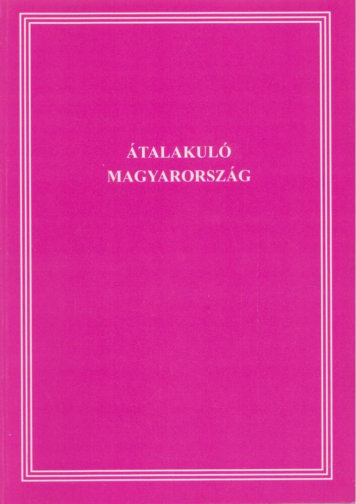 Kiss Endre (szerk.) - Átalakuló Magyarország [antikvár]