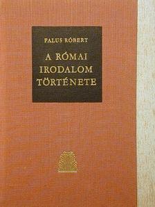 Falus Róbert - A római irodalom története [antikvár]