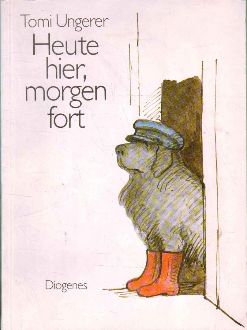 UNGERER, TOMI - Heute hier, morgen fort [antikvár]