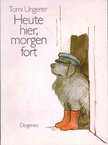 UNGERER, TOMI - Heute hier, morgen fort [antikvár]