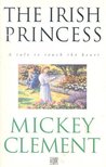 CLEMENT, MICKEY - The Irish Princess [antikvár]