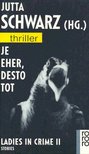 SCHWARZ, JUTTA - Je eher,desto tot - Ladies in Crime II [antikvár]