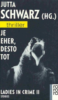 SCHWARZ, JUTTA - Je eher,desto tot - Ladies in Crime II [antikvár]