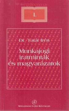 Dr. Tatár Irén - Munkajogi iratminták és magyarázatok [antikvár]