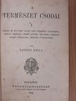 Fényes Elek - A természet csodái I./Ujabb utazások az északi sarkvidékeken/Az állatvilág csodái I./Az állatvilág csodái II./Utazások az északi sarkvidékeken [antikvár]