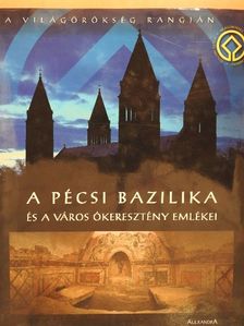 Boros László - A Pécsi Bazilika és a város ókeresztény emlékei [antikvár]
