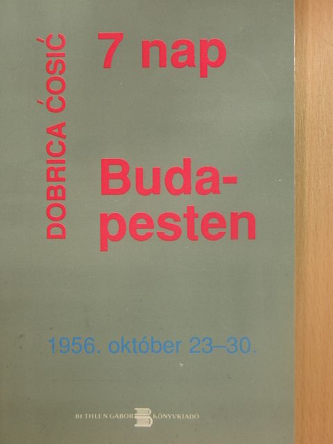 Dobrica Ćosić - 7 nap Budapesten [antikvár]