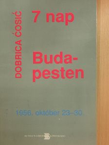 Dobrica Ćosić - 7 nap Budapesten [antikvár]