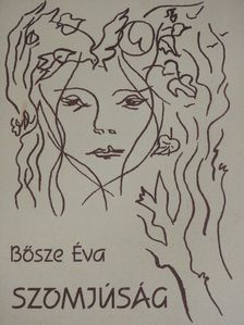 Bősze Éva - Szomjúság [antikvár]