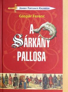 Gáspár Ferenc - A sárkány pallosa [antikvár]