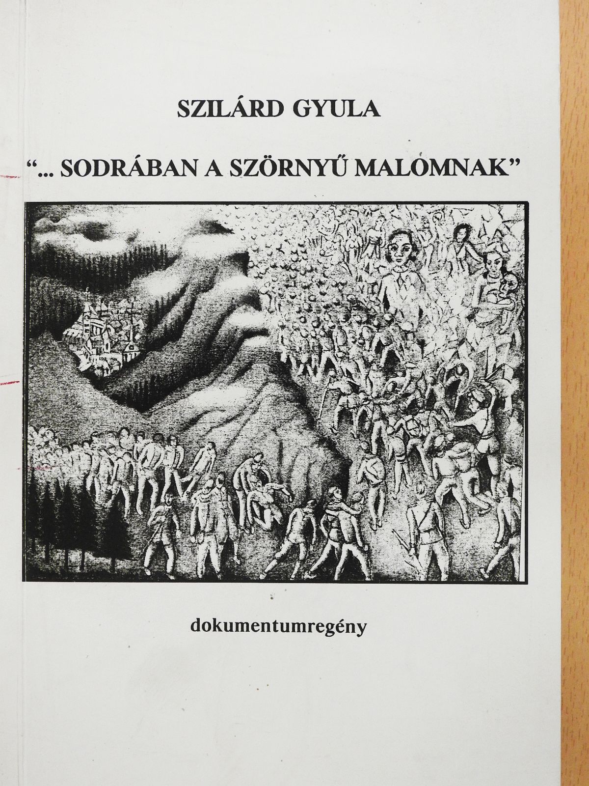 Szilárd Gyula - "...sodrában a szörnyű malomnak" (dedikált példány) [antikvár]