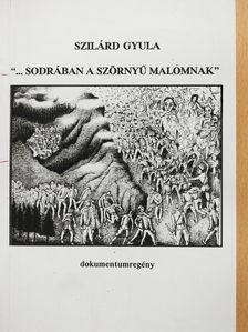 Szilárd Gyula - "...sodrában a szörnyű malomnak" (dedikált példány) [antikvár]