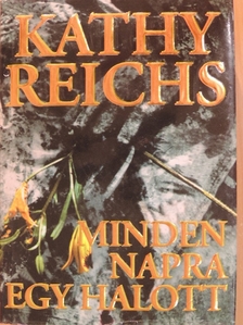 Kathy Reichs - Minden napra egy halott [antikvár]