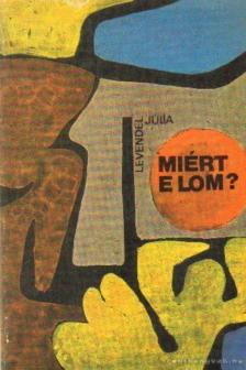 Levendel Júlia - Miért e lom? [antikvár]