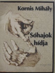 Kornis Mihály - Sóhajok hídja [antikvár]
