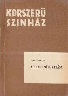 Tovsztonogov, Georgij - A rendező hivatása [antikvár]