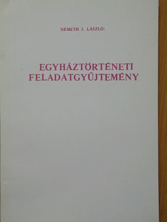 Németh J. László - Egyháztörténeti feladatgyűjtemény [antikvár]
