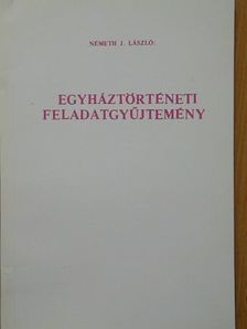 Németh J. László - Egyháztörténeti feladatgyűjtemény [antikvár]