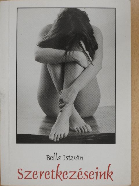Bella István - Szeretkezéseink [antikvár]