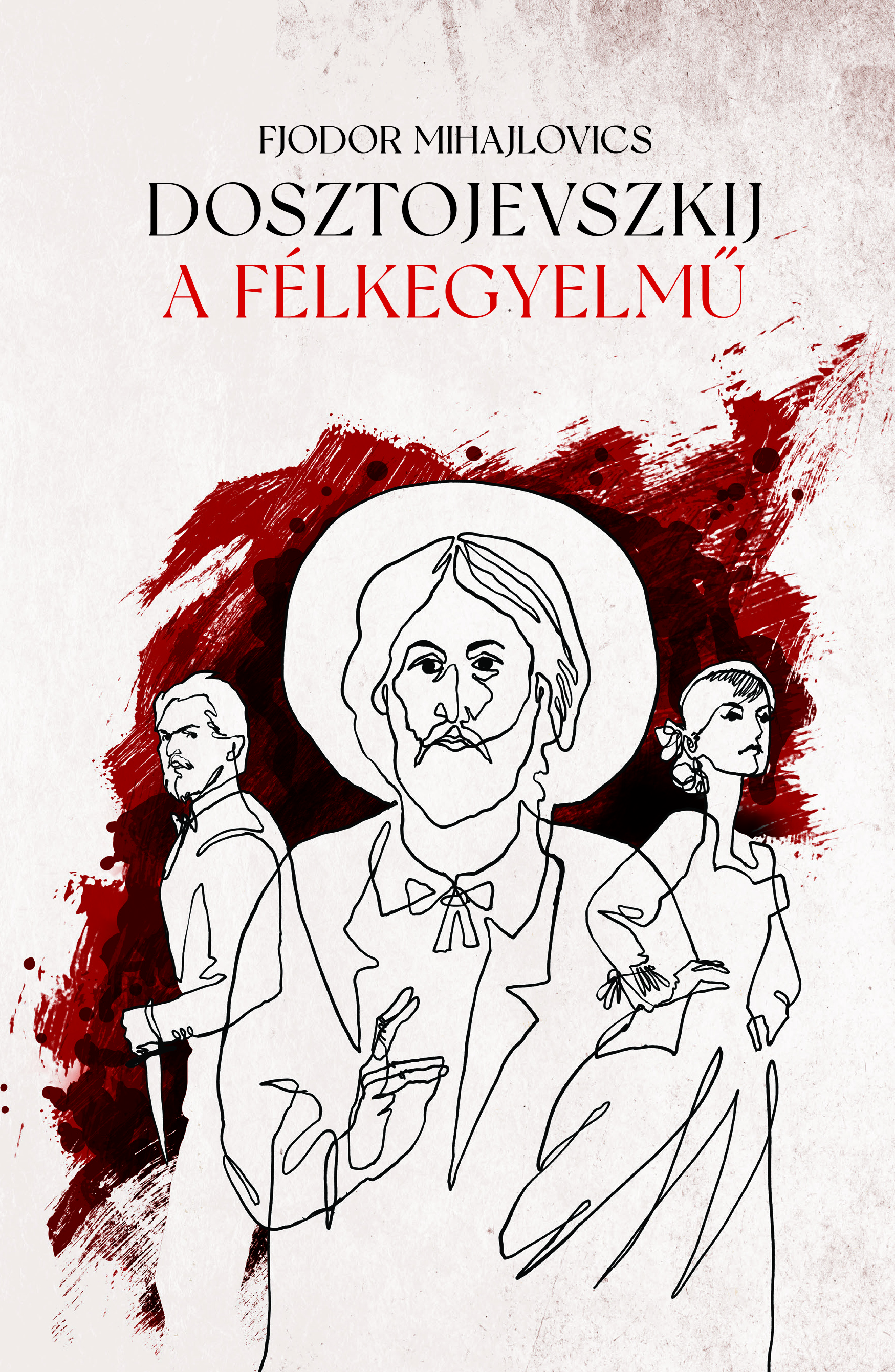Fjodor Mihajlovics Dosztojevszkij - A félkegyelmű [eKönyv: epub, mobi]