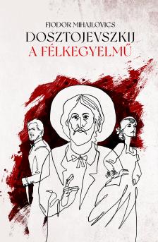 Fjodor Mihajlovics Dosztojevszkij - A félkegyelmű [eKönyv: epub, mobi]