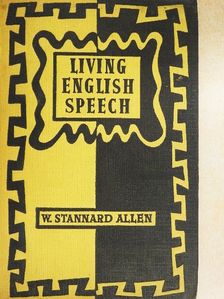 W. Stannard Allen - Living english speech [antikvár]