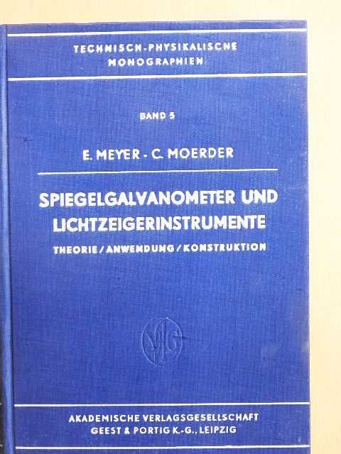 Dr. Phil. Erich Meyer - Spiegelgalvanometer und Lichtzeigerinstrumente [antikvár]