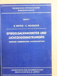 Dr. Phil. Erich Meyer - Spiegelgalvanometer und Lichtzeigerinstrumente [antikvár]