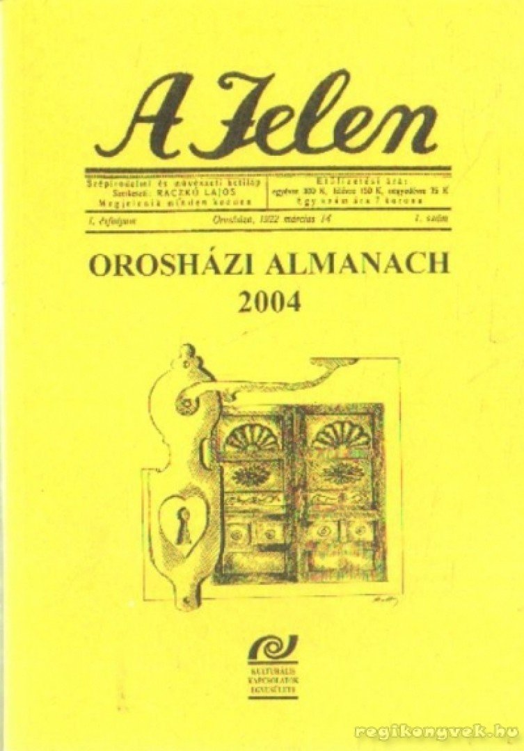 Sass Ervin - A Jelen  - Orosházi almanach 2004 [antikvár]