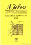 Sass Ervin - A Jelen  - Orosházi almanach 2004 [antikvár]