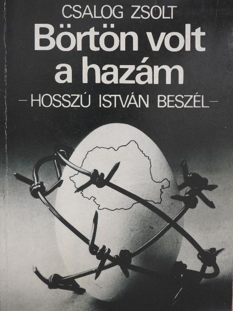 Csalog Zsolt - Börtön volt a hazám [antikvár]