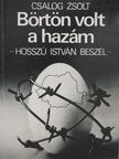 Csalog Zsolt - Börtön volt a hazám [antikvár]