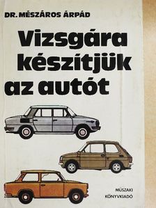 Dr. Mészáros Árpád - Vizsgára készítjük az autót [antikvár]