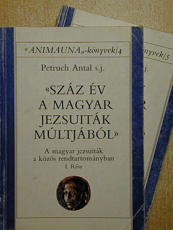 Petruch Antal - Száz év a magyar jezsuiták múltjából I-II. [antikvár]
