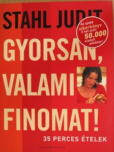 Stahl Judit - Gyorsan, valami finomat! [antikvár]