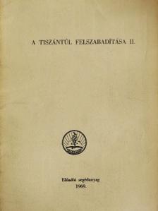 Mikecz Ferenc - A Tiszántúl felszabadítása II. [antikvár]