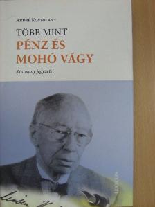André Kostolany - Több mint pénz és mohó vágy [antikvár]