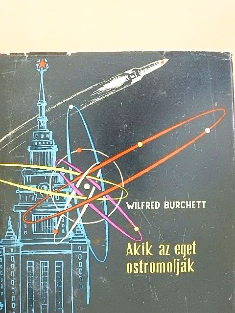 Wilfred Burchett - Akik az eget ostromolják [antikvár]