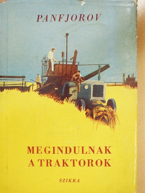 I. F. Panfjorov - Megindulnak a traktorok [antikvár]