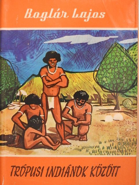 Boglár Lajos - Trópusi indiánok között [antikvár]