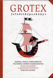 DARVAS LÁSZLÓ - Grotex felnőttképeskönyv [antikvár]