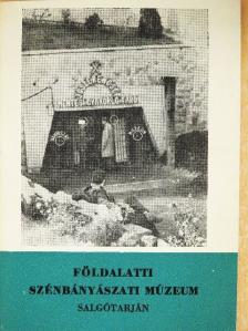 Dr. Börzsönyi Sándor - Földalatti Szénbányászati Múzeum Salgótarján [antikvár]