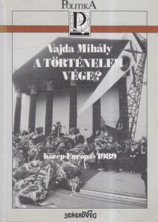 Vajda Mihály - A történelem vége? [antikvár]