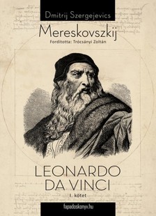 Mereskovszkij Dimitrij Szergejevics - Leonardo Da Vinci I. kötet [eKönyv: epub, mobi]