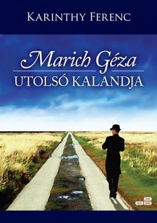 Karinthy Ferenc - Marich Géza utolsó kalandja [eKönyv: epub, mobi]