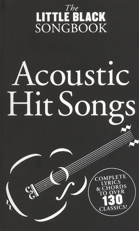 LITTLE BLACK SONGBOOK - LBB ACOUSTIC HIT SONGS : COMPLETE LYRICS & CHORDS TO OVER 130 CLASSICS