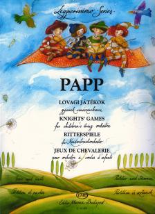 Papp Lajos - LOVAGI JÁTÉKOK GYERMEK-VONÓSZENEKARRA PARTITÚRA ÉS SZÓLAMOK