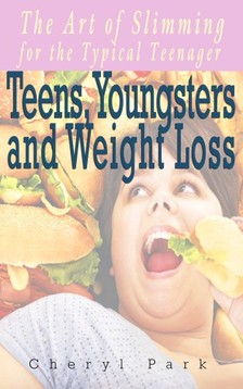 Park Cheryl - Teens, Youngsters and Weight Loss [eKönyv: epub, mobi]