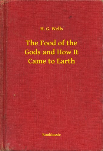 H. G. Wells - The Food of the Gods and How It Came to Earth [eKönyv: epub, mobi]